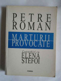 Marturii Provocate Convorbiri Cu Elena Stefoi - Petre Roman ,266476, Paideia