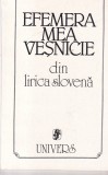 Efemera mea vesnicie. Din lirica slovena