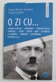 O ZI CU ...LUDOVIC AL XIV - LEA ....ELISABETA A - II -A de FRANZ- OLIVIER GIESBERT si CLAUDE QUETEL , 2016