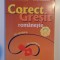 CORECT GRESIT ROMANESTE , IN VORBIRE , IN SCRIERE de MARIN RADULESCU , SILVIA RADULESCU , 2008