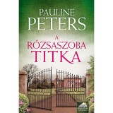 A r&oacute;zsaszoba titka - Pauline Peters