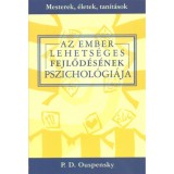 Az ember lehets&eacute;ges fejlőd&eacute;s&eacute;nek pszichol&oacute;gi&aacute;ja - P. D. Ouspensky