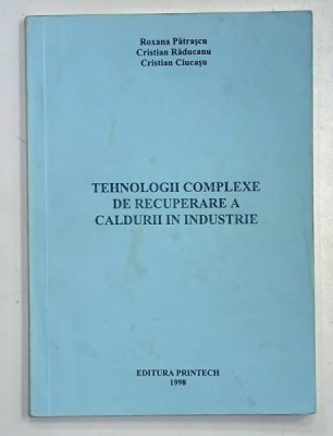 TEHNOLOGII COMPLEXE DE RECUPERARE A CALDURII IN INDUSTRIE de ROXANA PATRASCU ...CRISTIAN CIUCASU , 1998 foto