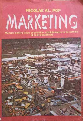 MARKETING. MANUAL PENTRU LICEE ECONOMICE, ADMINISTRATIVE SI DE SERVICII-NICOLAE AL. POP-219606 foto
