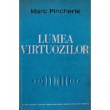 Lumea virtuozilor - 1968 - Marc Pincherle (AE50)