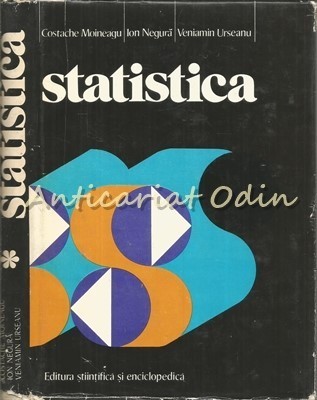 Statistica. Concepte, Principii, Metode - Costache Moineagu - Tiraj: 4300 Ex. foto