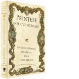 Printese necuviincioase. Povestiri istorice adevarate fara final fericit - Linda Rodriguez McRobbie
