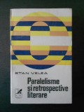 Stan Velea - Paralelisme si retrospective literare