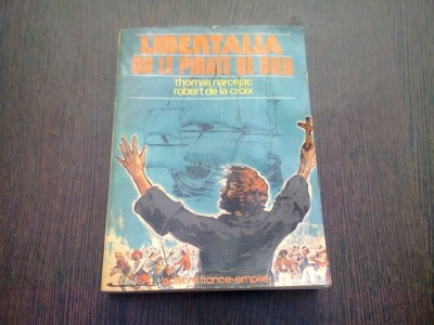 LIBERTALIA OU LE PIRATE DE DIEU - THOMAS NARCEJAC (CARTE IN LIMBA FRANCEZA) foto