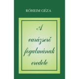 A var&aacute;zserő fogalm&aacute;nak eredete - R&oacute;heim G&eacute;za
