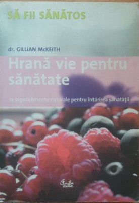 HRANA VIE PENTRU SANATATE - DR. GILLIAN McKEITH foto