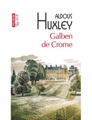 Galben de Crome - Aldous Huxley, Polirom