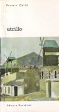 Carte Francis Carco - Utrillo, Meridiane, 1970, 132 pagini, 13x20 cm, Romana, Brosate