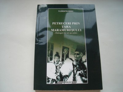 Petreceri prin Tara Maramuresului - Dialoguri de ieri pe astazi - Florentin Nasiu foto