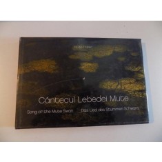 CANTECUL LEBEDEI MUTE , SONG OF THE MUTE SWAN , DAS LIED DES STUMMEN SCHWANS (ALBUM FOTO DIN DELTA DUNARII) de HELMUT IGNAT , 2009