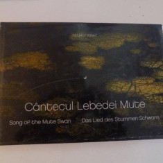 CANTECUL LEBEDEI MUTE , SONG OF THE MUTE SWAN , DAS LIED DES STUMMEN SCHWANS (ALBUM FOTO DIN DELTA DUNARII) de HELMUT IGNAT , 2009