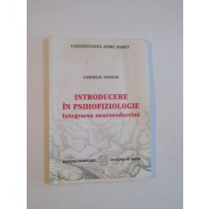 INTRODUCERE IN PSIHOFIZIOLOGIE . INTEGREAREA NEUROENDOCRINA de CORNELIU STANCIU , 2006