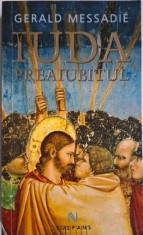 Iuda, preaiubitul &amp;ndash; Gerald Messadie foto