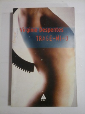 VIRGINIE DESPENTES - TRAGE-MI-O foto