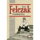 Wac?aw Felczak - A szabads&aacute;g fut&aacute;ra - Wojciech Frazik