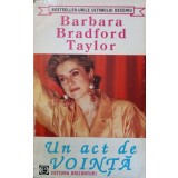 UN ACT DE VOINTA-BARBARA TAYLOR BRADFORD-216590