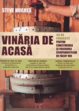 Vinaria de acasa | Steve Hughes