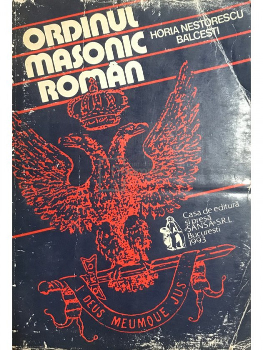 Horia Nestorescu Bălcești - Ordinul masonic rom&acirc;n (editia 1993)