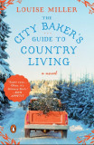 The City Baker&#039;s Guide to Country Living