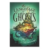 Cumpara ieftin The Language of Ghosts - Carte Engleza Fantasy pentru Copii