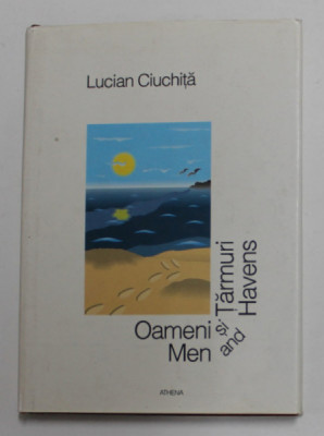 OAMENI SI TARMURI - MEN AND HAVNES de LUCIAN CIUCHITA , POEZII , EDITIE BILINGVA ROMANA - ENGLEZA , 1996 foto