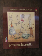 Povestea lucrurilor - Kestutis Kasparavicius foto