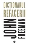 Cumpara ieftin Dictionarul refacerii/John Freeman
