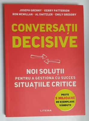 CONVERSATII DECISIVE , NOI SOLUTII PENTRU A GESTIONA CU SUCCES SITUATIILE CRITICE de JOSEPH GRENNY ...EMILY GREGORY , 2023 foto