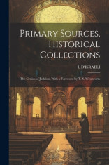 Primary Sources, Historical Collections: The Genius of Judaism, With a Foreword by T. S. Wentworth foto