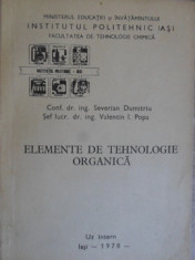 ELEMENTE DE TEHNOLOGIE ORGANICA-SEVERIAN DUMITRIU, VALENTIN I. POPA foto
