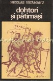 Dohtori si Patimasi - Nicolae Vatamanu, 1974, Editura Stiintifica, Roman