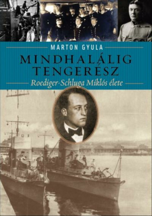 Mindhal&aacute;lig tenger&eacute;sz - Roediger-Schluga Mikl&oacute;s &eacute;lete - Marton Gyula