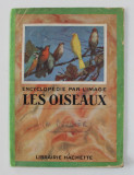 LES OISEAUX - ENCYCLOPEDIE PAR L &#039;IMAGE , 1927