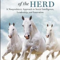 The Power of the Herd: A Nonpredatory Approach to Social Intelligence, Leadership, and Innovation