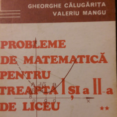 Probleme de matematica pt treapta I si II de liceu vol 1-2 Calugarita,Mangu 1977