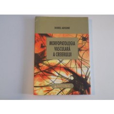 MORFOPATOLOGIA VASCULARA A CREIERULUI de DOREL ARSENE , 2010