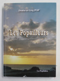 LES POPAILLEURS par DENISE et GRIG POP , 2008 , DEDICATIE *