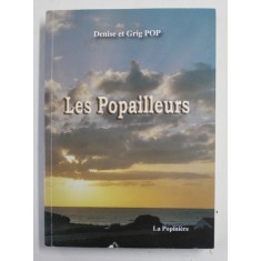 LES POPAILLEURS par DENISE et GRIG POP , 2008 , DEDICATIE *