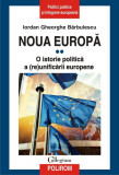 Noua Europă (Vol. II) O istorie politică a (re)unificării europene - Paperback brosat - Iordan Gheorghe Bărbulescu - Polirom