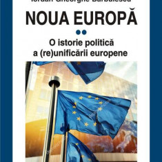 Noua Europă (Vol. II) O istorie politică a (re)unificării europene - Paperback brosat - Iordan Gheorghe Bărbulescu - Polirom