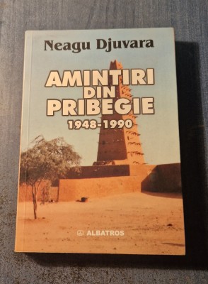 Amintiri din pribegie 1948 - 1990 Neagu Djuvara foto