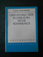 DOINA CURTICAPEANU - ORIZONTURILE VIETII IN LITERATURA VECHE ROMANEASCA foto