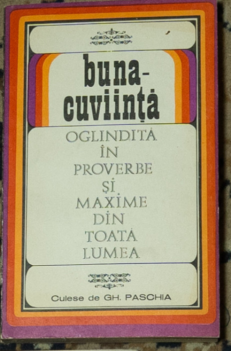 Gh. Paschia - Buna-cuviinta. Oglinda in proverbe si maxime din toata lumea