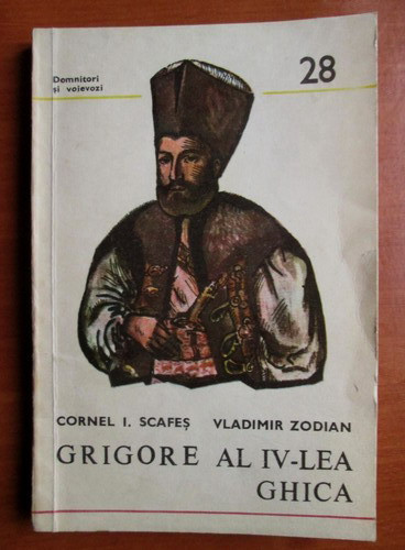 Cornel I. Scafeș - Grigore al IV-lea Ghica