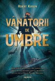 Cumpara ieftin V&acirc;nătorii de umbre - Robert Kurson